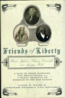 Friends of liberty : Thomas Jefferson, Tadeusz Kościuszko, and Agrippa Hull : a tale of three patriots, two revolutions, and a tragic betrayal of freedom in the new nation /