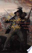 The forgotten fifth : African Americans in the age of revolution /