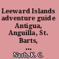 Leeward Islands adventure guide Antigua, Anguilla, St. Barts, St. Martin, and St. Kitts /