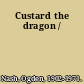 Custard the dragon /