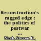 Reconstruction's ragged edge : the politics of postwar life in the southern mountains /
