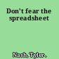 Don't fear the spreadsheet