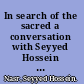 In search of the sacred a conversation with Seyyed Hossein Nasr on his life and thought /