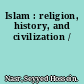 Islam : religion, history, and civilization /