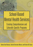 School-based mental health services : creating comprehensive and culturally specific programs /