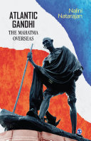 Atlantic Gandhi : the Mahatma overseas /