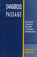 Dangerous passage : the social control of sexuality in women's adolescence /