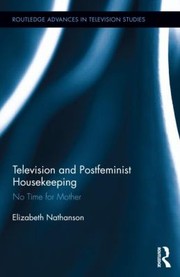 Television and postfeminist housekeeping : no time for mother /
