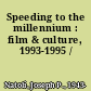 Speeding to the millennium : film & culture, 1993-1995 /