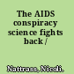 The AIDS conspiracy science fights back /