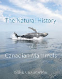 The natural history of Canadian mammals /