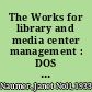 The Works for library and media center management : DOS and Windows edition /