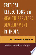 Critical reflections on health services development in India : the teleology of disorder /