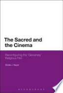 The sacred and the cinema reconfiguring the "genuinely" religious film /