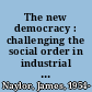 The new democracy : challenging the social order in industrial Ontario, 1914-1925 /