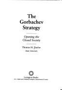 The Gorbachev strategy : opening the closed society /