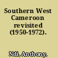 Southern West Cameroon revisited (1950-1972).