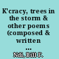 K'cracy, trees in the storm & other poems (composed & written 1984-2006) /