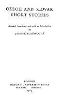 Czech and Slovak short stories ; selected, translated, and with an introduction by Jeanne W. Nemcová.