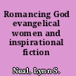 Romancing God evangelical women and inspirational fiction /