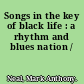 Songs in the key of black life : a rhythm and blues nation /