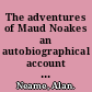 The adventures of Maud Noakes an autobiographical account by the authoress of the Noakes report.