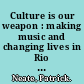 Culture is our weapon : making music and changing lives in Rio de Janeiro /