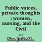 Public voices, private thoughts : women, nursing, and the Civil War /