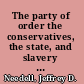 The party of order the conservatives, the state, and slavery in the Brazilian monarchy, 1831-1871 /