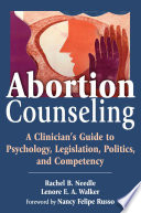 Abortion counseling a clinician's guide to psychology, legislation, politics, and competency /