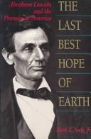 The last best hope of earth : Abraham Lincoln and the promise of America /