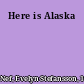 Here is Alaska