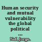 Human security and mutual vulnerability the global political economy of development and underdevelopment /