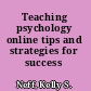 Teaching psychology online tips and strategies for success /
