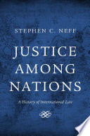 Justice among nations : a history of international law /