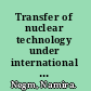 Transfer of nuclear technology under international law case study of Iraq, Iran and Israel /