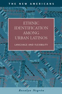 Ethnic identification among urban Latinos : language and flexibility /