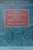 Ethnic identification among urban Latinos language and flexibility /