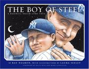 The boy of steel : a baseball dream come true /