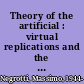 Theory of the artificial : virtual replications and the revenge of reality /