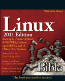 Linux bible 2011 edition boot up to Ubuntu, Fedora, KNOPPIX, Debian, openSUSE, and 13 other distributions /