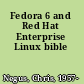 Fedora 6 and Red Hat Enterprise Linux bible