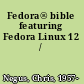 Fedora® bible featuring Fedora Linux 12 /