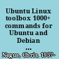 Ubuntu Linux toolbox 1000+ commands for Ubuntu and Debian power users /