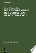 Die Beschränkung der Deutschen Gerichtsbarkeit : Die Gesetzgebung der Besatzungsmächte, insbesondere Gesetze Nr. 2 und Nr. 52 und Befehl 124 nebst Ausführungsbestimmungen /