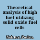 Theoretical analysis of high fuel utilizing solid oxide fuel cells