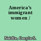 America's immigrant women /