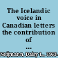 The Icelandic voice in Canadian letters the contribution of Icelandic-Canadian writers to Canadian literature /