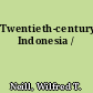 Twentieth-century Indonesia /