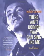 The life of Woody Guthrie : there ain't nobody that can sing like me /